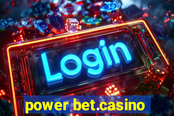 power bet.casino